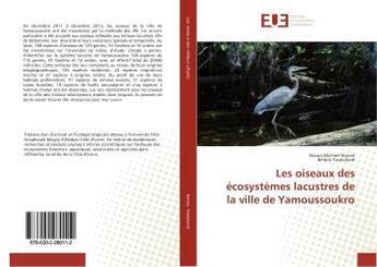 Couverture du livre « Les oiseaux des ecosystemes lacustres de la ville de yamoussoukro » de Michael Konan Ekoun aux éditions Editions Universitaires Europeennes