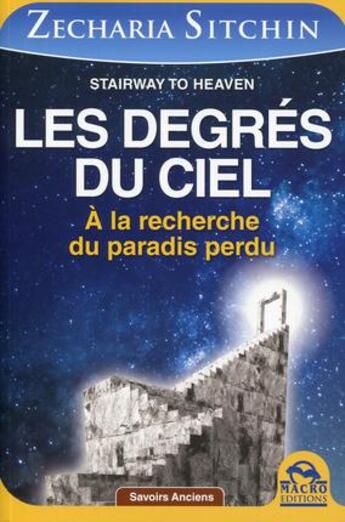 Couverture du livre « Les degrés du ciel ; à la recherche du paradis perdu » de Zecharia Sitchin aux éditions Macro Editions