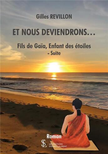 Couverture du livre « Et nous deviendrons - fils de gaia, enfant des etoiles suite » de Gilles Revillon aux éditions Sydney Laurent