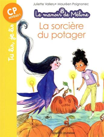 Couverture du livre « Le manoir de Méline Tome 3 : la sorcière du potager » de Juliette Vallery et Maurèen Poignonec aux éditions Bayard Jeunesse