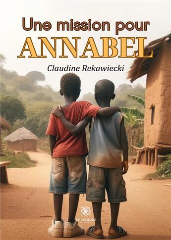 Couverture du livre « Une mission pour Annabel » de Rekawiecki Claudine aux éditions Le Lys Bleu