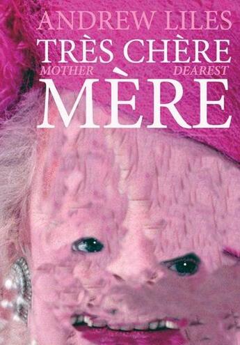 Couverture du livre « Très chère mère / mother dearest (+ cd) » de Andrew Liles aux éditions Lenka Lente