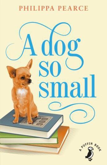 Couverture du livre « A Dog So Small » de Philippa Pearce aux éditions Penguin Books Ltd Digital