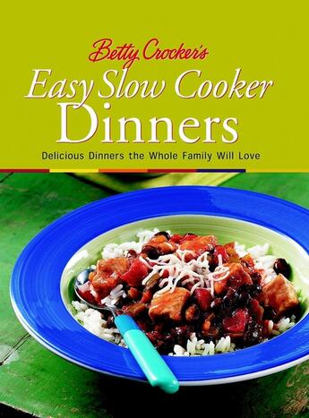 Couverture du livre « Betty Crocker's Easy Slow Cooker Dinners » de Betty Crocker Alexandra aux éditions Houghton Mifflin Harcourt