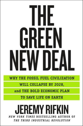 Couverture du livre « THE GREEN NEW DEAL - WHY THE FOSSIL FUEL CIVILIZATION WILL COLLAPSE BY 2028 » de Jeremy Rifkin aux éditions Griffin