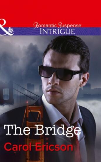 Couverture du livre « The Bridge (Mills & Boon Intrigue) (Brody Law - Book 1) » de Carol Ericson aux éditions Mills & Boon Series