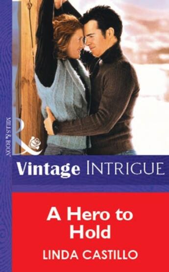Couverture du livre « A Hero to Hold (Mills & Boon Vintage Intrigue) » de Linda Castillo aux éditions Mills & Boon Series