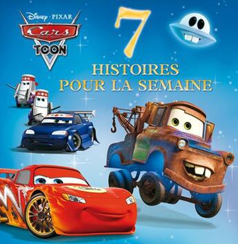 Couverture du livre « 7 histoires pour la semaine ; Cars Toon » de Disney aux éditions Disney Hachette
