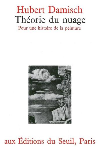 Couverture du livre « Théorie du nuage ; pour une histoire de la peinture » de Hubert Damisch aux éditions Seuil