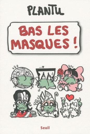 Couverture du livre « Bas les masques ! » de Plantu aux éditions Seuil