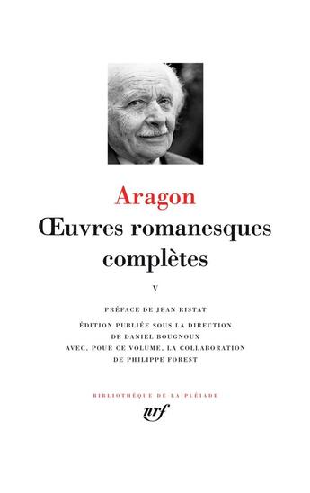 Couverture du livre « Oeuvres romanesques complètes Tome 5 » de Louis Aragon aux éditions Gallimard