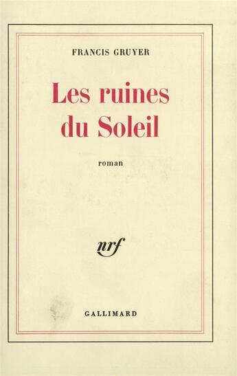 Couverture du livre « Les ruines du soleil » de Gruyer Francis aux éditions Gallimard