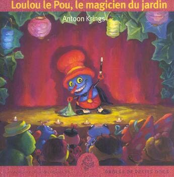 Couverture du livre « Loulou le pou, le magicien du jardin » de Antoon Krings aux éditions Gallimard-jeunesse