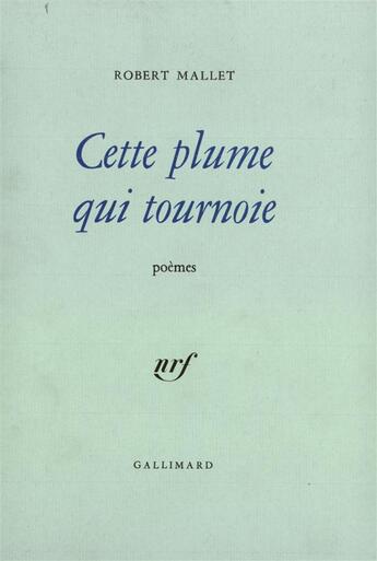 Couverture du livre « Cette plume qui tournoie » de Robert Mallet aux éditions Gallimard