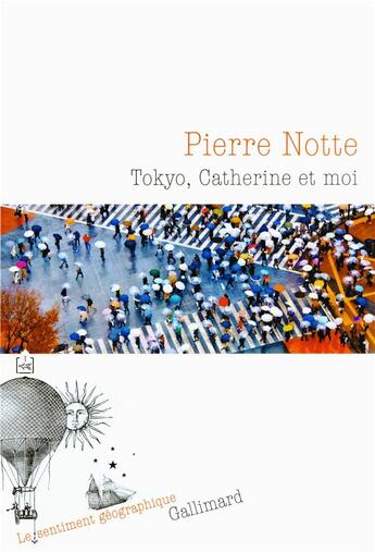 Couverture du livre « Tokyo, Catherine et moi » de Pierre Notte aux éditions Gallimard