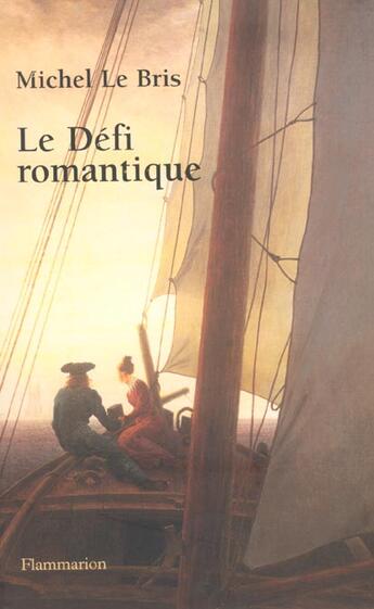 Couverture du livre « Le Défi romantique » de Michel Le Bris aux éditions Flammarion