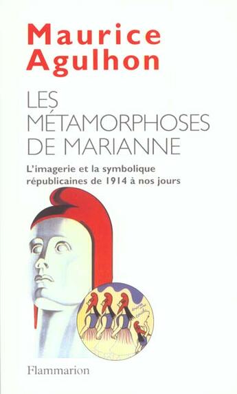 Couverture du livre « Metamorphoses de marianne (les) - l'imagerie et la symbolique republicaine de 1914 a nos jours » de Maurice Agulhon aux éditions Flammarion