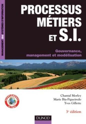 Couverture du livre « Processus métiers et S.I. ; gouvernance, management, modélisation ; gouvernance, management et modélisation (3e édition) » de Yves Gillette et Chantal Morley aux éditions Dunod