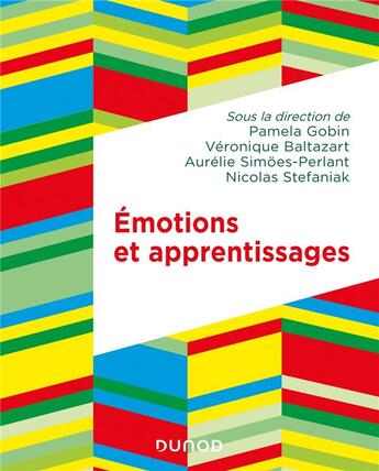 Couverture du livre « Émotions et apprentissages » de Pamela Gobin et Veronique Baltazart et Aurelie Simoes-Perlant et Nicolas Stefaniak et Collectif aux éditions Dunod