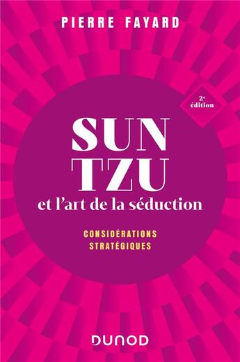 Couverture du livre « Sun Tzu et l'art de la séduction : considérations stratégiques (2e édition) » de Pierre Fayard aux éditions Dunod