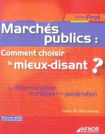 Couverture du livre « Marchés publics : comment choisir le mieux-disant ? la détermination des critères et leur pondération » de Olivier Frot aux éditions Afnor