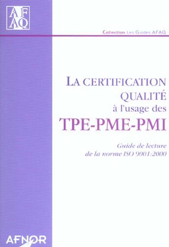 Couverture du livre « La certification qualite a l'usage des tpe-pme-pmi.guide de la lecture iso 9001 » de Afaq aux éditions Afnor