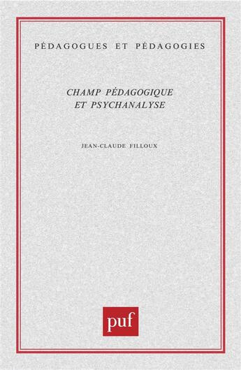 Couverture du livre « Champ pédagogique et psychanalyse » de Jean-Claude Filloux aux éditions Puf