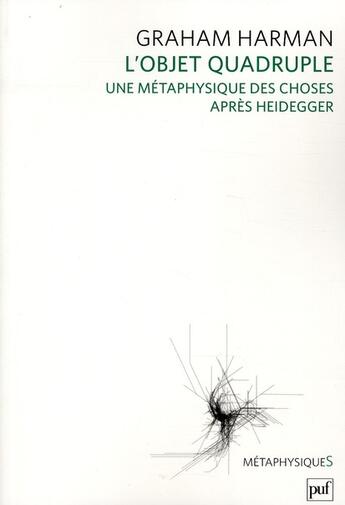 Couverture du livre « L'objet quadruple ; une métaphysique des choses après Heidegger » de Graham Harman aux éditions Puf