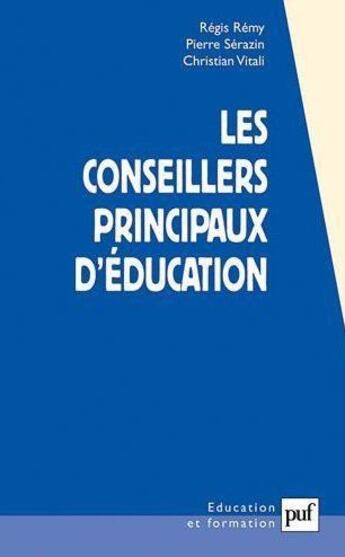 Couverture du livre « Les conseillers principaux d'éducation (5e édition) » de Regis Remy et Pierre Serazin et Christian Vitali aux éditions Puf