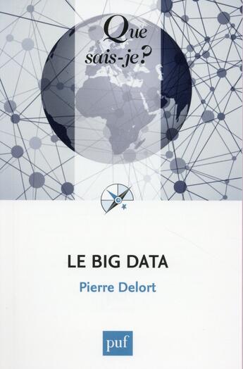 Couverture du livre « Le big data » de Pierre Delort aux éditions Que Sais-je ?