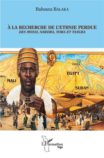 Couverture du livre « À la recherche de l'ethnie perdue : des mossi, nawdba, yowa et tangba » de Bahoura Balaka aux éditions L'harmattan