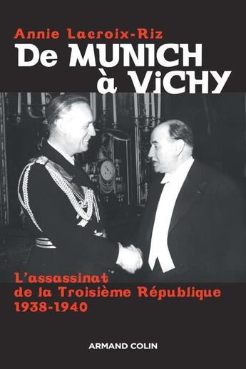 Couverture du livre « De Munich à Vichy : L'assassinat de la Troisième République 1938-1940 » de Annie Lacroix-Riz aux éditions Armand Colin