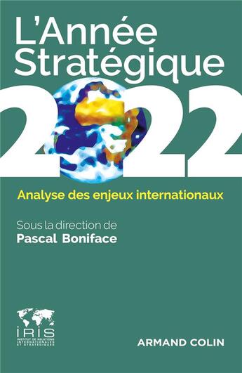 Couverture du livre « L'année stratégique : analyse des enjeux internationaux (édition 2022) » de Pascal Boniface aux éditions Armand Colin