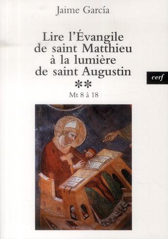 Couverture du livre « Lire l'evangile de saint matthieu a la lumiere desaintaugustin, 2 » de Jaime Garcia aux éditions Cerf