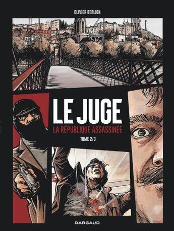 Couverture du livre « Le juge ; la République assassinée Tome 2 » de Olivier Berlion aux éditions Dargaud