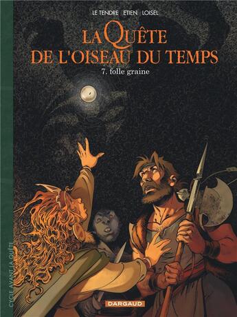 Couverture du livre « La quête de l'oiseau du temps - avant la quête Tome 7 : folle graine » de Regis Loisel et David Etien et Serge Le Tendre aux éditions Dargaud