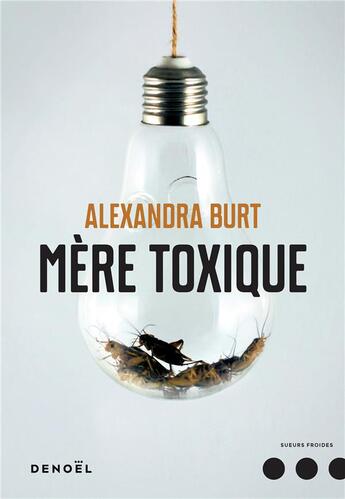 Couverture du livre « Mère toxique » de Alexandra Burt aux éditions Denoel