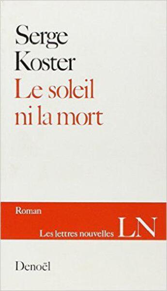 Couverture du livre « Le soleil ni la mort - recitation » de Serge Koster aux éditions Denoel