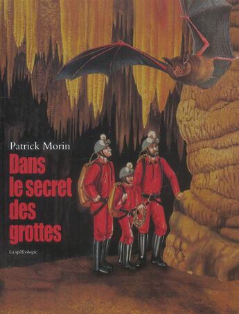 Couverture du livre « Dans le secret des grottes speleologie » de Patrick Morin aux éditions Ecole Des Loisirs