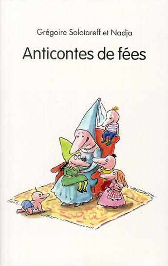 Couverture du livre « Anticontes de fées » de Gregoire Solotareff aux éditions Ecole Des Loisirs