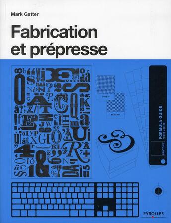 Couverture du livre « Fabrication et prépresse » de Mark Gatter aux éditions Eyrolles