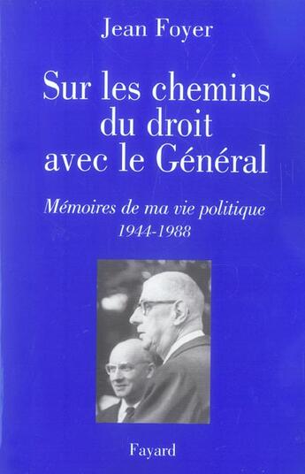 Couverture du livre « Sur les chemins du droit avec le Général : Mémoires de ma vie politique 1944-1988 » de Jean Foyer aux éditions Fayard