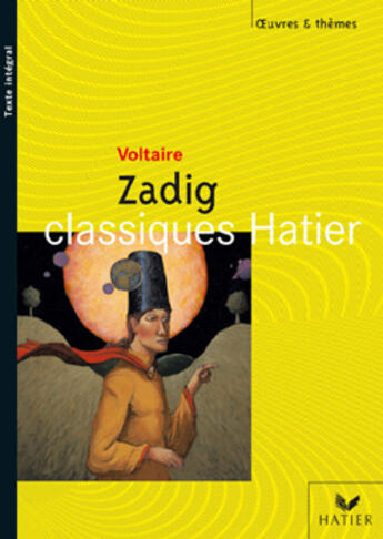 Couverture du livre « Zadig » de Voltaire et Benedicte Bonnet et Georges Decote et Helene Potelet aux éditions Hatier
