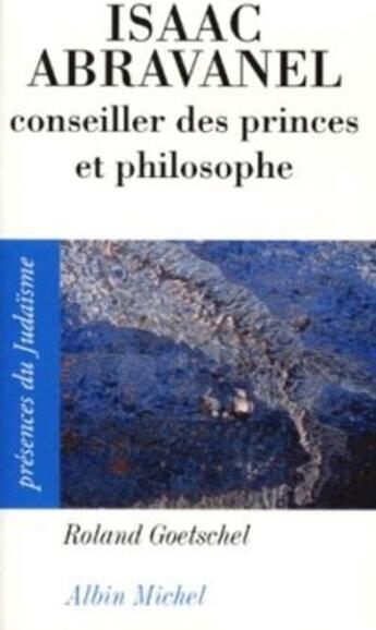 Couverture du livre « Isaac Abravanel ; conseiller des princes et philosophe » de Roland Goetschel aux éditions Albin Michel