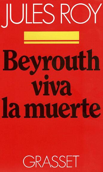 Couverture du livre « Beyrouth, viva la muerte » de Jules Roy aux éditions Grasset