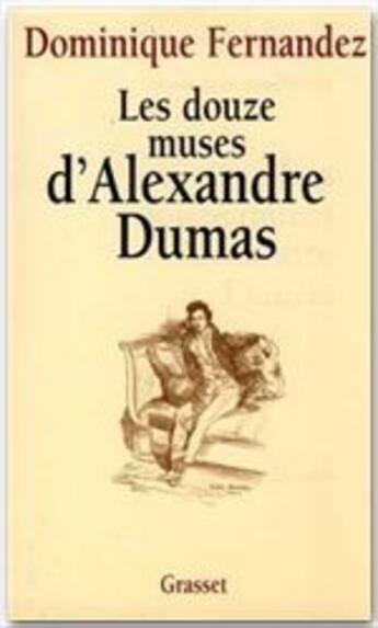 Couverture du livre « Les douze muses d'Alexandre Dumas » de Dominique Fernandez aux éditions Grasset