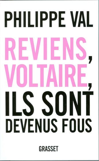 Couverture du livre « Reviens, Voltaire, ils sont devenus fous » de Philippe Val aux éditions Grasset