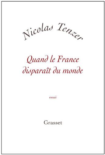 Couverture du livre « Quand la France disparaît du monde » de Nicolas Tenzer aux éditions Grasset