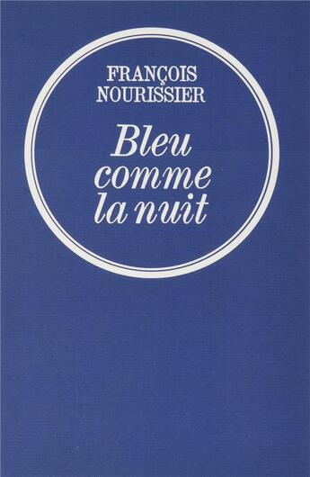 Couverture du livre « Bleu comme la nuit » de Francois Nourissier aux éditions Grasset