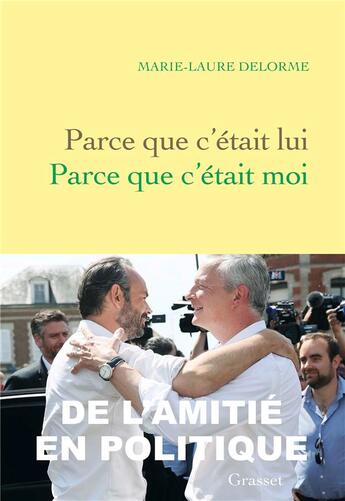 Couverture du livre « Parce que c'était lui parce ce que c'était moi ; de l'amitié en politique » de Marie-Laure Delorme aux éditions Grasset